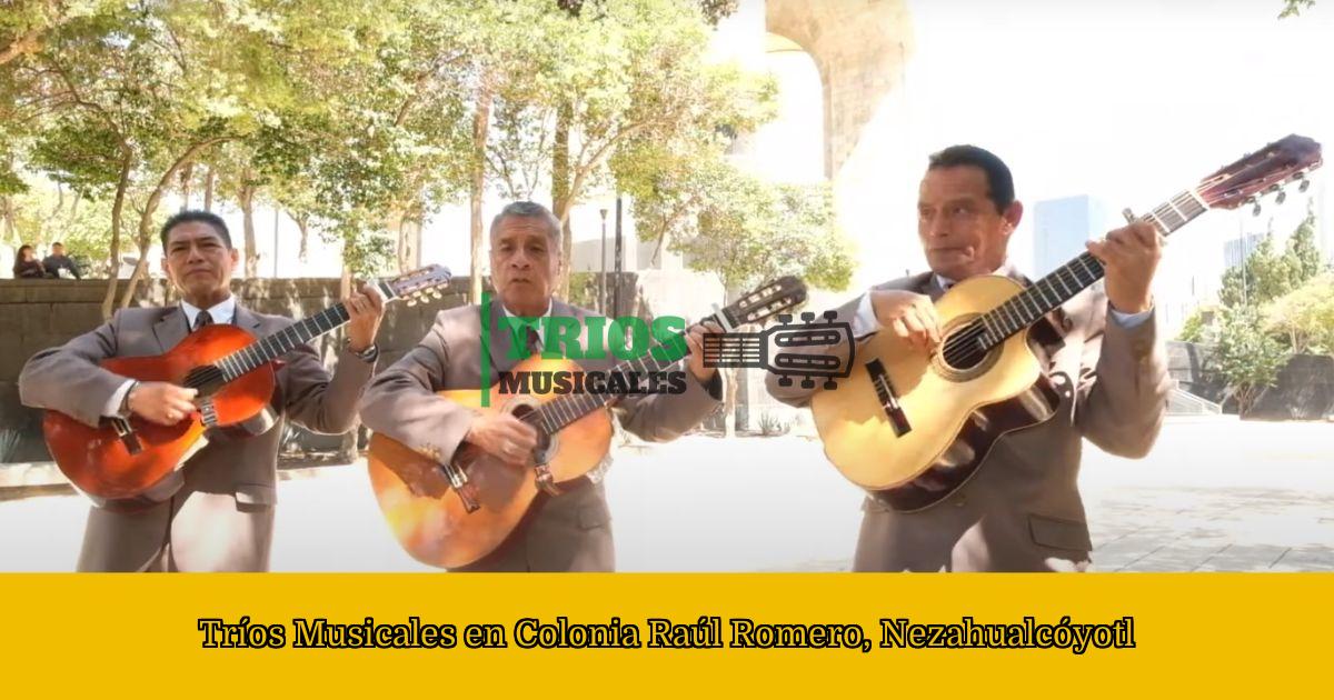 Tríos Musicales en Colonia Raúl Romero, Nezahualcóyotl